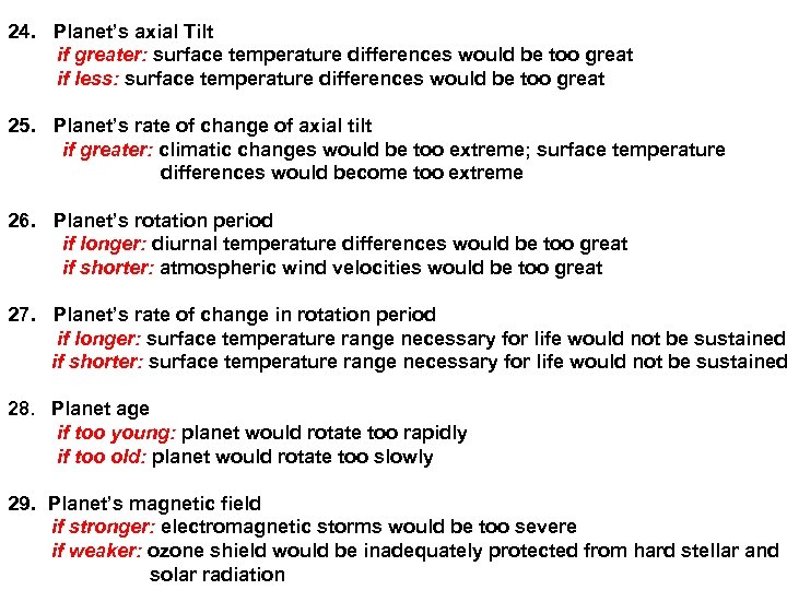 24. Planet’s axial Tilt if greater: surface temperature differences would be too great if