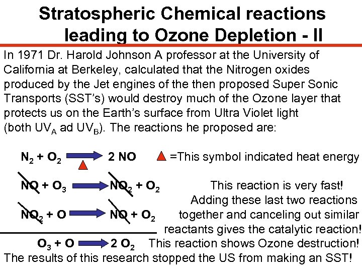 Stratospheric Chemical reactions leading to Ozone Depletion - II In 1971 Dr. Harold Johnson
