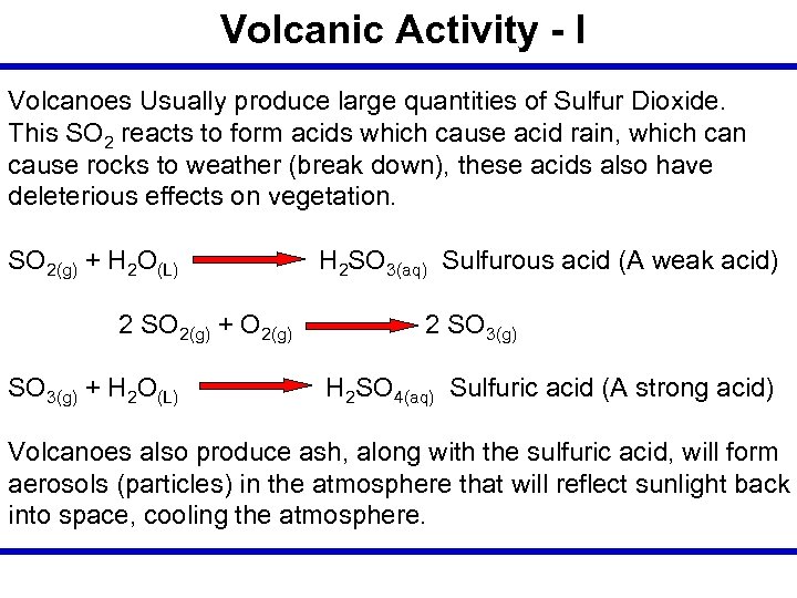 Volcanic Activity - I Volcanoes Usually produce large quantities of Sulfur Dioxide. This SO