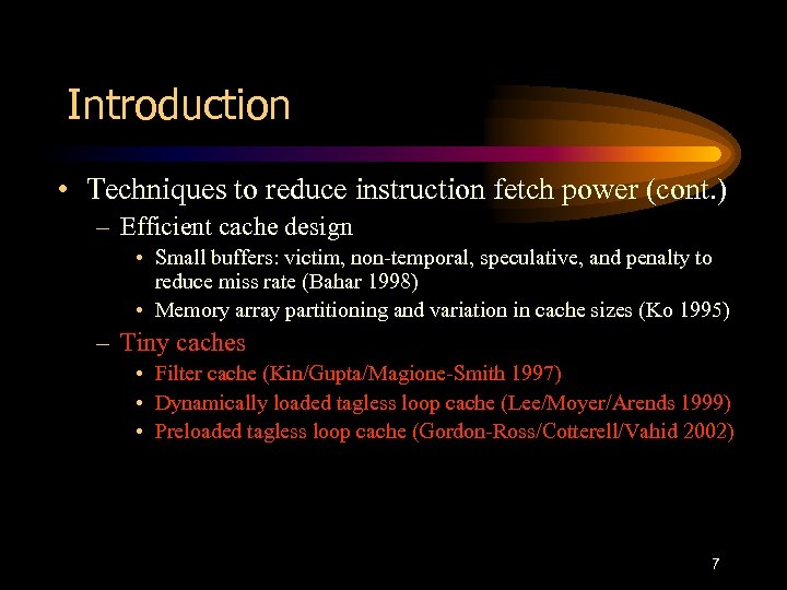 Introduction • Techniques to reduce instruction fetch power (cont. ) – Efficient cache design