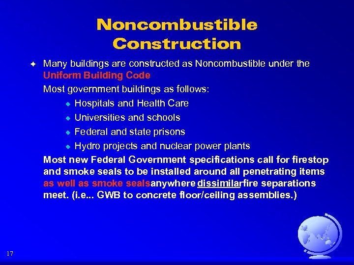 Noncombustible Construction F 17 Many buildings are constructed as Noncombustible under the Uniform Building