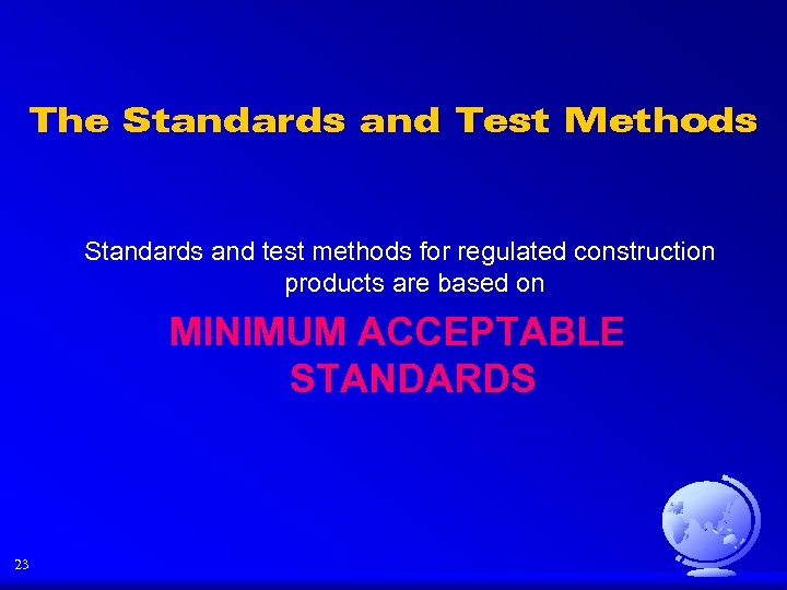 The Standards and Test Methods Standards and test methods for regulated construction products are