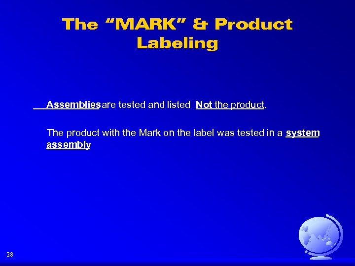 The “MARK” & Product Labeling Assemblies are tested and listed Not the product. The