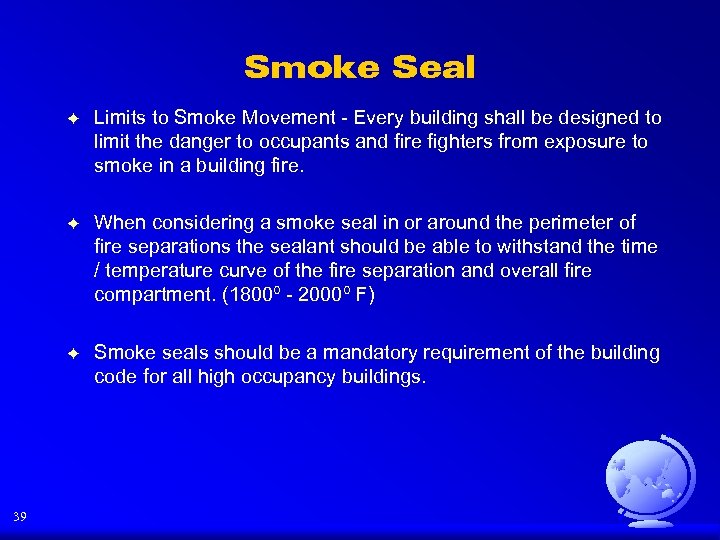 Smoke Seal F F When considering a smoke seal in or around the perimeter