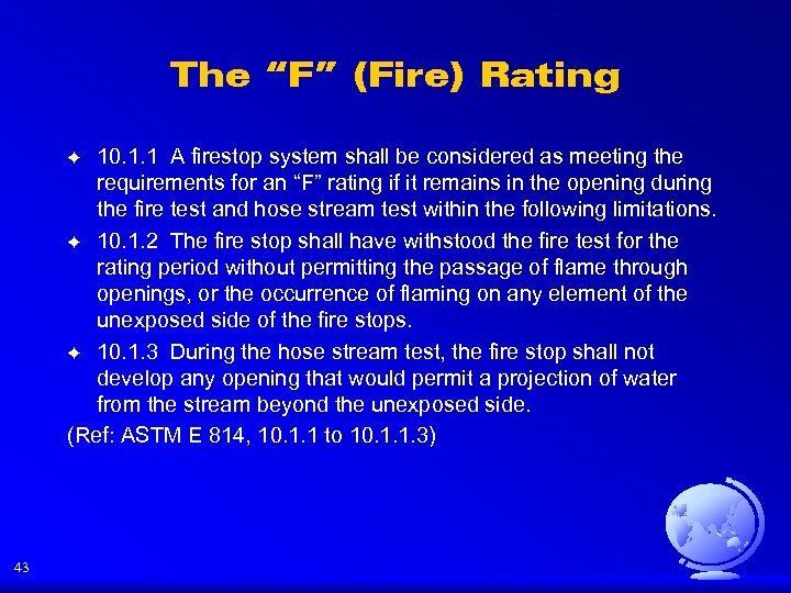 The “F” (Fire) Rating 10. 1. 1 A firestop system shall be considered as