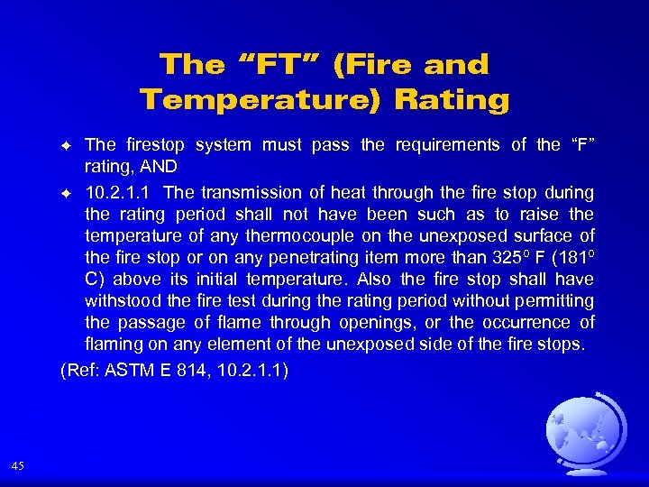 The “FT” (Fire and Temperature) Rating The firestop system must pass the requirements of