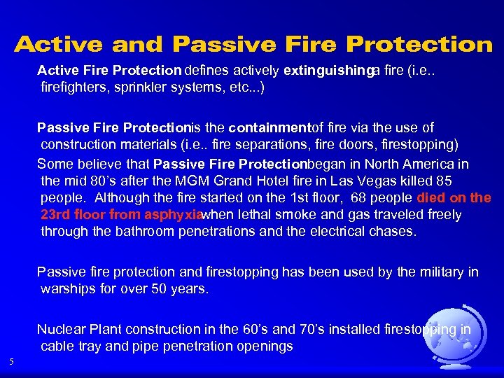 Active and Passive Fire Protection Active Fire Protection defines actively extinguishinga fire (i. e.