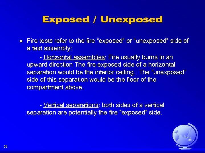 Exposed / Unexposed F Fire tests refer to the fire “exposed” or “unexposed” side