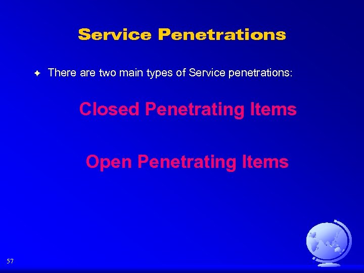 Service Penetrations F There are two main types of Service penetrations: Closed Penetrating Items