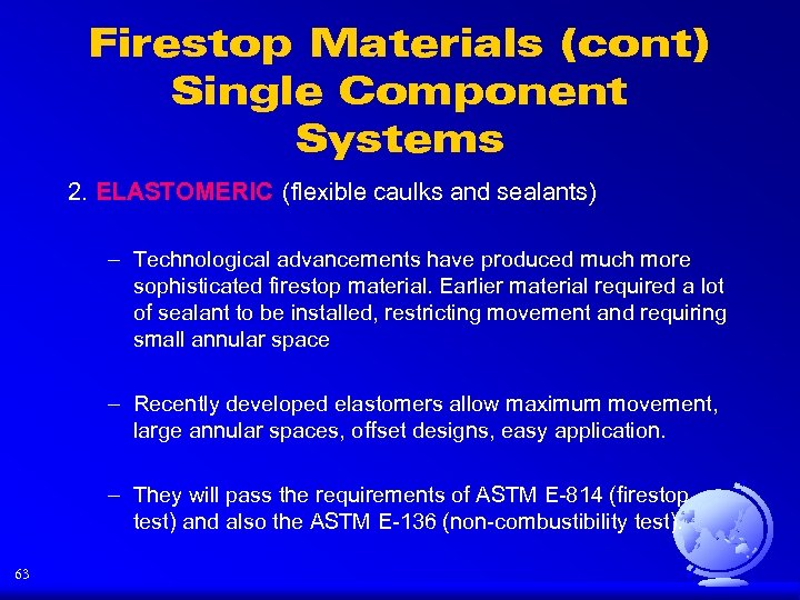 Firestop Materials (cont) Single Component Systems 2. ELASTOMERIC (flexible caulks and sealants) – Technological