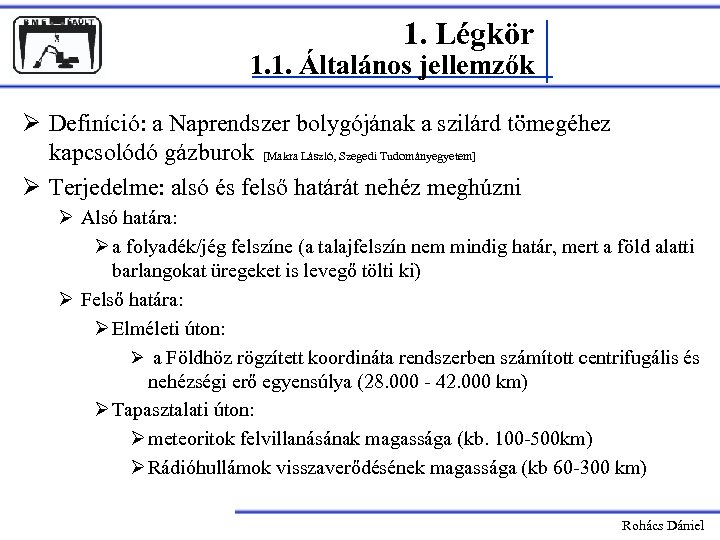 1. Légkör 1. 1. Általános jellemzők Ø Definíció: a Naprendszer bolygójának a szilárd tömegéhez
