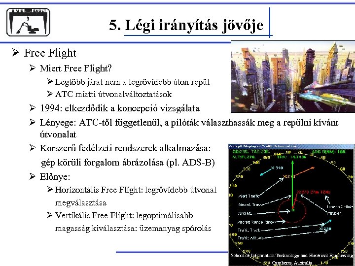 5. Légi irányítás jövője Ø Free Flight Ø Miert Free Flight? Ø Legtöbb járat