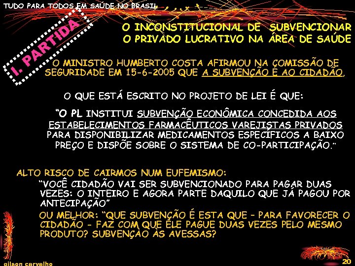 TUDO PARA TODOS EM SAÚDE NO BRASIL A ID O INCONSTITUCIONAL DE SUBVENCIONAR O