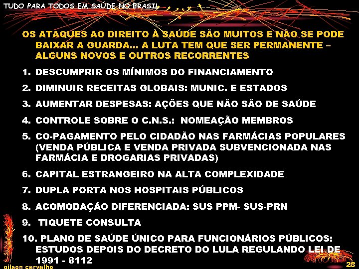 TUDO PARA TODOS EM SAÚDE NO BRASIL OS ATAQUES AO DIREITO À SAÚDE SÃO