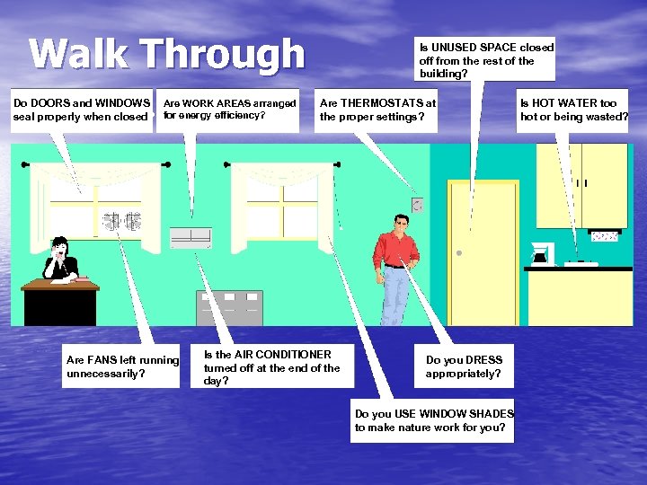 Walk Through Do DOORS and WINDOWS Are WORK AREAS arranged seal properly when closed?