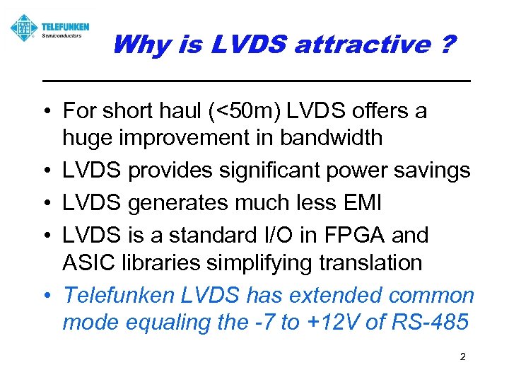 Why is LVDS attractive ? • For short haul (<50 m) LVDS offers a