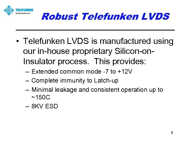 Robust Telefunken LVDS • Telefunken LVDS is manufactured using our in-house proprietary Silicon-on. Insulator