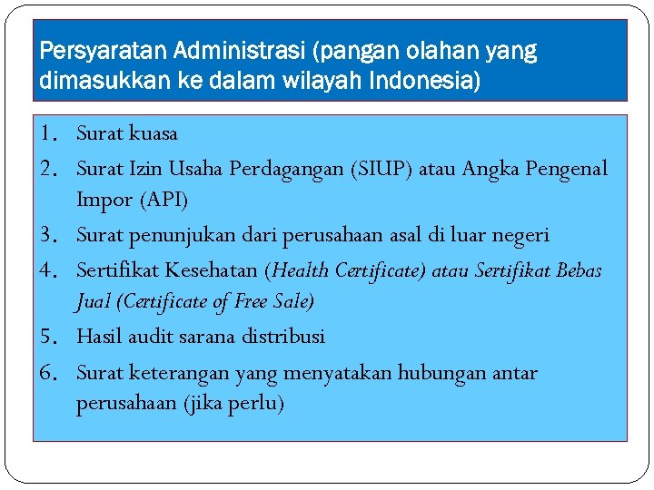 Persyaratan Administrasi (pangan olahan yang dimasukkan ke dalam wilayah Indonesia) 1. Surat kuasa 2.