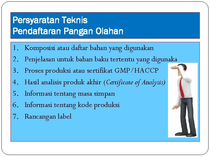 Persyaratan Teknis Pendaftaran Pangan Olahan 1. 2. 3. 4. 5. 6. 7. Komposisi atau