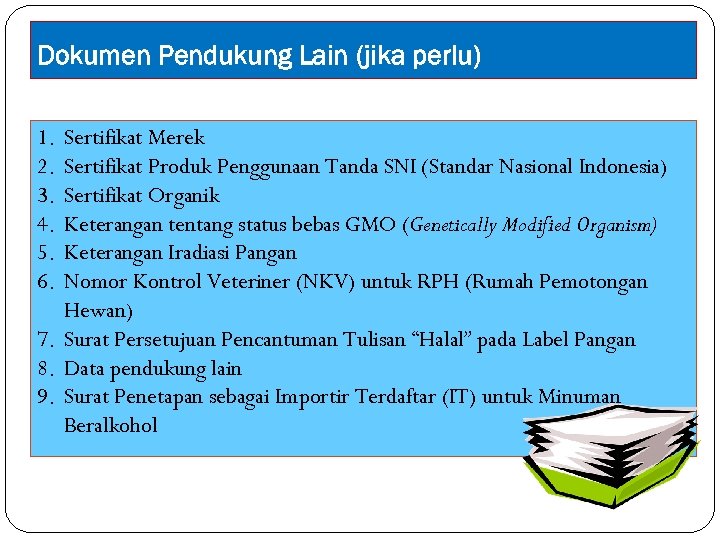 Dokumen Pendukung Lain (jika perlu) 1. 2. 3. 4. 5. 6. Sertifikat Merek Sertifikat