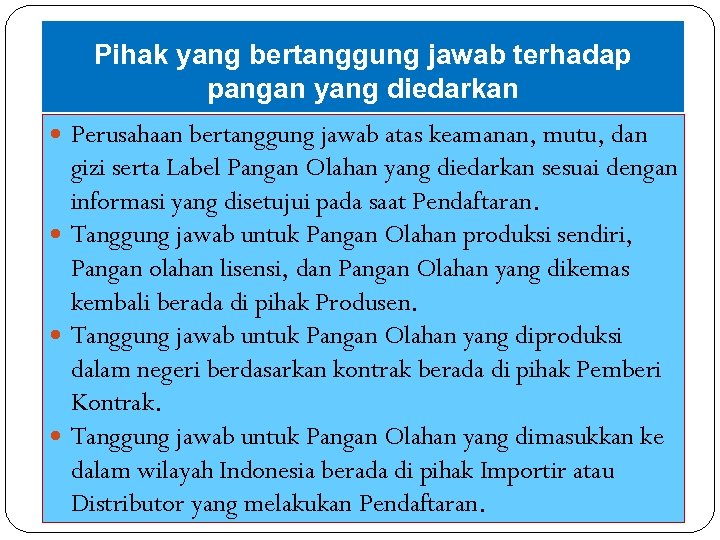Pihak yang bertanggung jawab terhadap pangan yang diedarkan Perusahaan bertanggung jawab atas keamanan, mutu,