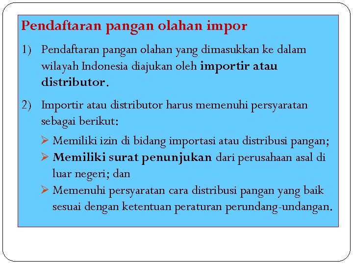 Pendaftaran pangan olahan impor 1) Pendaftaran pangan olahan yang dimasukkan ke dalam wilayah Indonesia