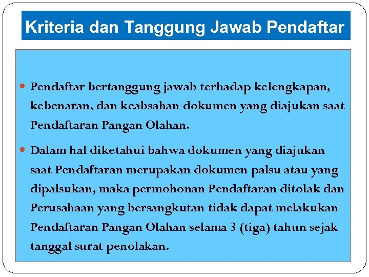 Kriteria dan Tanggung Jawab Pendaftar bertanggung jawab terhadap kelengkapan, kebenaran, dan keabsahan dokumen yang