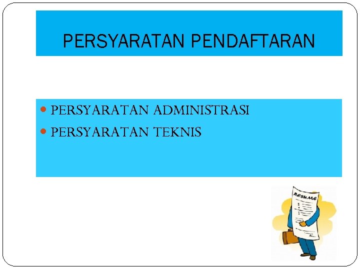 PERSYARATAN PENDAFTARAN PERSYARATAN ADMINISTRASI PERSYARATAN TEKNIS 