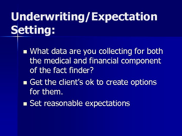 Underwriting/Expectation Setting: What data are you collecting for both the medical and financial component