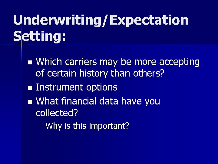 Underwriting/Expectation Setting: Which carriers may be more accepting of certain history than others? n