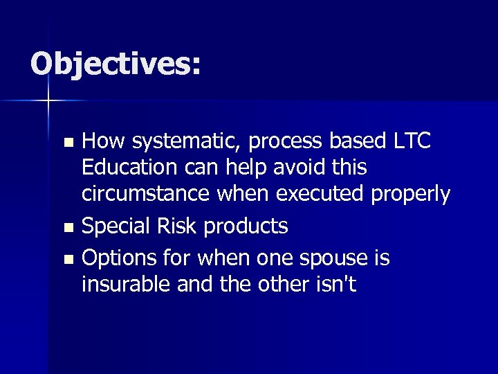 Objectives: How systematic, process based LTC Education can help avoid this circumstance when executed