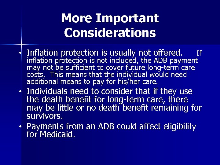 More Important Considerations • Inflation protection is usually not offered. If inflation protection is