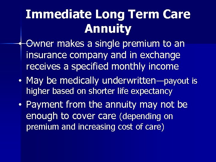 Immediate Long Term Care Annuity • Owner makes a single premium to an insurance