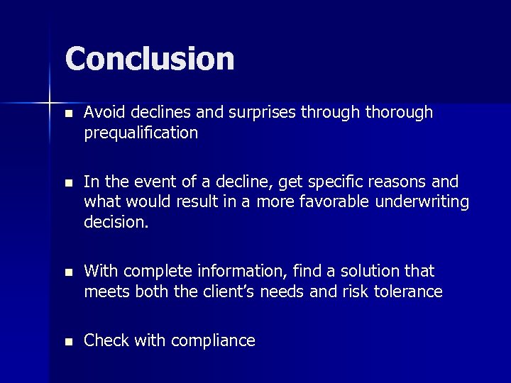 Conclusion n Avoid declines and surprises through thorough prequalification n In the event of