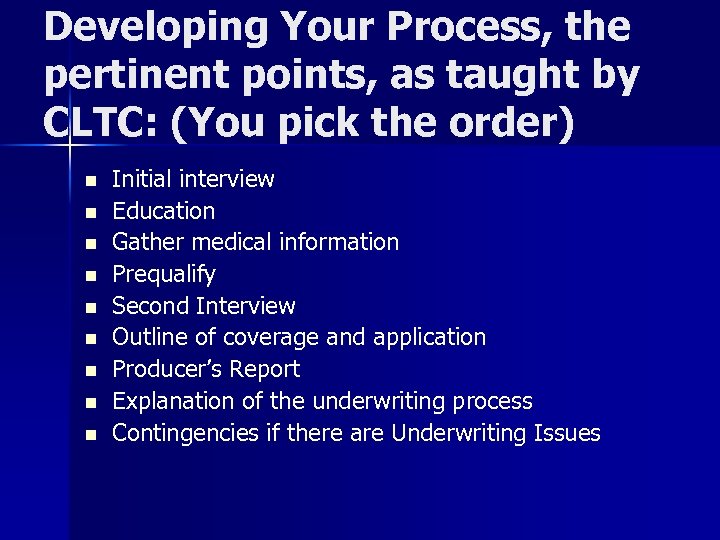 Developing Your Process, the pertinent points, as taught by CLTC: (You pick the order)