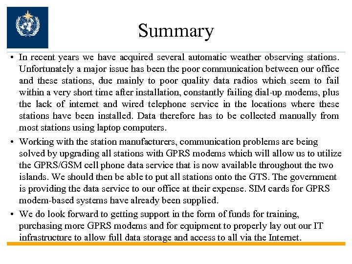 Summary • In recent years we have acquired several automatic weather observing stations. Unfortunately
