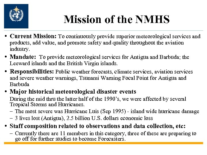 Mission of the NMHS • Current Mission: To continuously provide superior meteorological services and