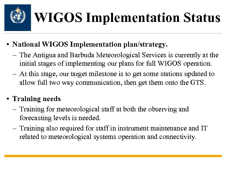 WIGOS Implementation Status • National WIGOS Implementation plan/strategy. – The Antigua and Barbuda Meteorological