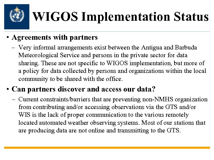 WIGOS Implementation Status • Agreements with partners – Very informal arrangements exist between the