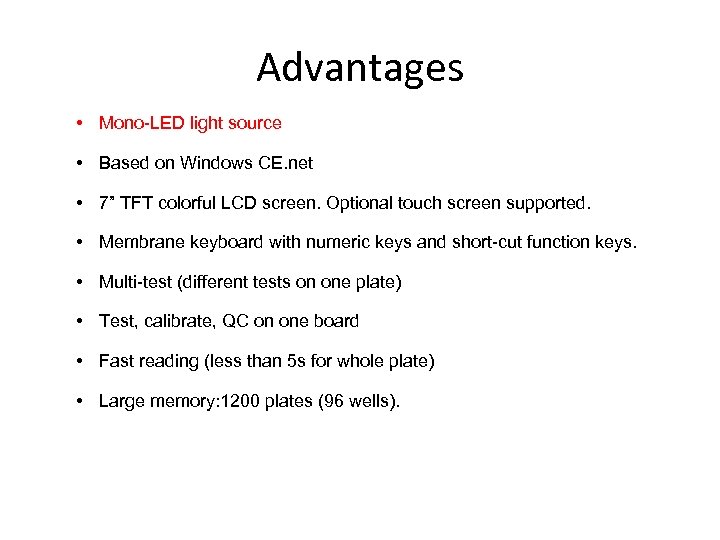 Advantages • Mono-LED light source • Based on Windows CE. net • 7” TFT