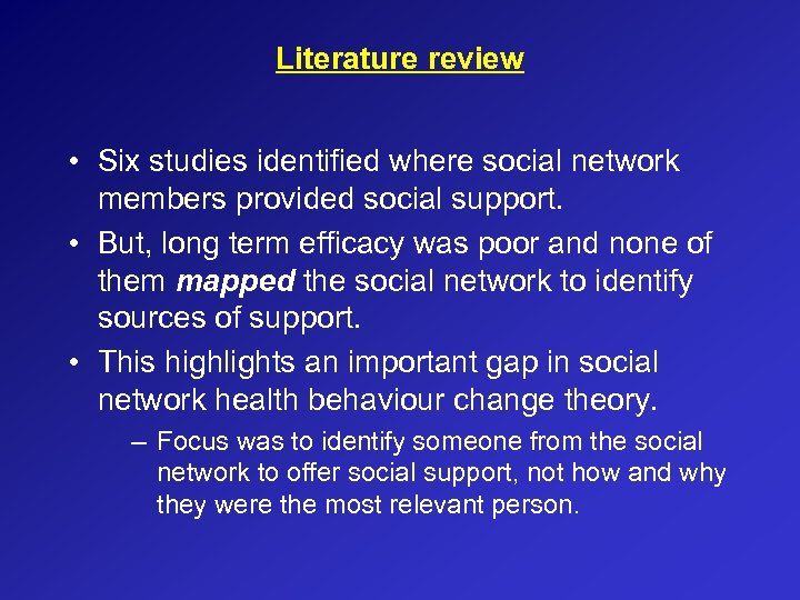 Literature review • Six studies identified where social network members provided social support. •