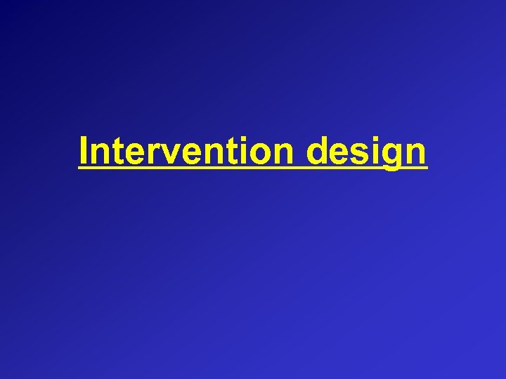 Intervention design 