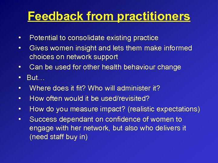 Feedback from practitioners • • Potential to consolidate existing practice Gives women insight and