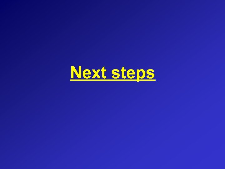 Next steps 