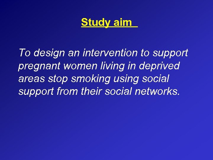 Study aim To design an intervention to support pregnant women living in deprived areas