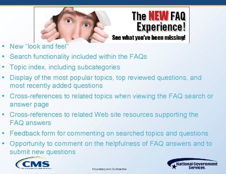  • • New “look and feel” Search functionality included within the FAQs Topic