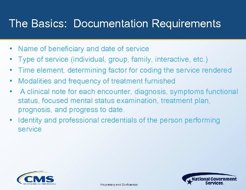 The Basics: Documentation Requirements • • • Name of beneficiary and date of service