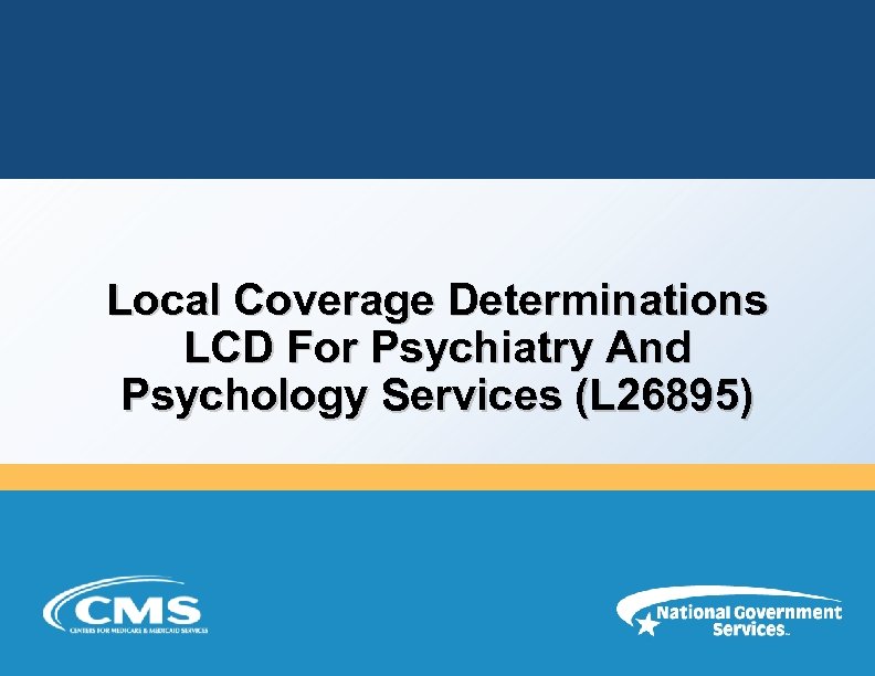 Local Coverage Determinations LCD For Psychiatry And Psychology Services (L 26895) 