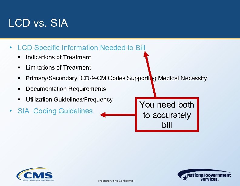 LCD vs. SIA • LCD Specific Information Needed to Bill § Indications of Treatment