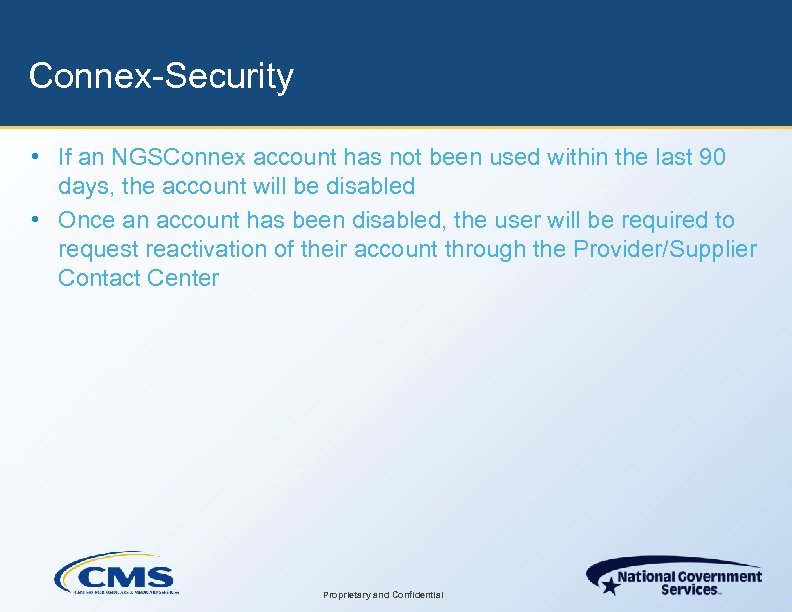 Connex-Security • If an NGSConnex account has not been used within the last 90